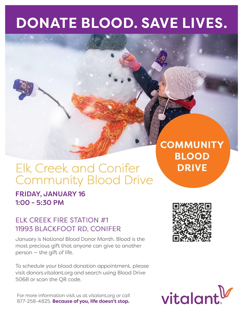 Donate blood. Save lives. Elk Creek and Conifer Community Blood Drive Friday January 16 from 1 to 5:30pm at Elk Creek Fire Station 1, 11993 Blackfoot Rd, Conifer.