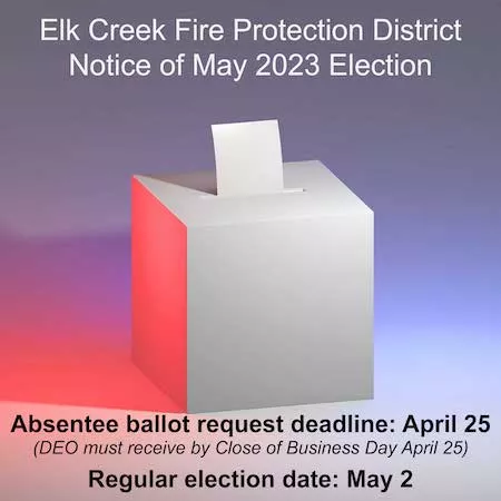 Elk Creek Fire Protection District notice of May 2 2023 election absentee ballot deadline April 25