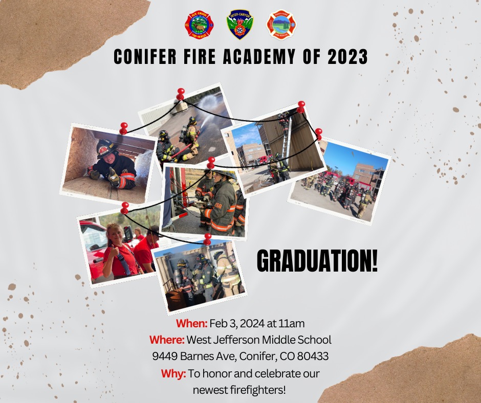 Collage of rookie firefighters in training with text reading Conifer Fire Academy of 2023 Graduation February 3, 2024 at 11am at West Jefferson Middle School, 9449 Barnes Avenue, Conifer, CO 80433 to honor and celebrate our newest firefighters!
